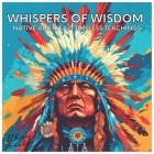 Whispers of Wisdom: Native America's Timeless Teachings (Civilizations) By Ethan Braxton Cover Image