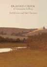 Braided Creek: A Conversation in Poetry By Jim Harrison, Ted Kooser Cover Image