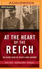 At the Heart of the Reich: The Secret Diary of Hitler's Army Adjutant By Gerhard Engel, Stefan Rudnicki (Read by) Cover Image
