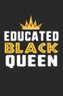 educated black queen By Black Month Gifts Publishing Cover Image