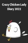 Crazy Chicken lady Diary 2022: A funny chicken keeper gift By Chicken Keeper Book Co Cover Image