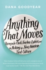 Anything That Moves: Renegade Chefs, Fearless Eaters, and the Making of a New American Food Culture By Dana Goodyear Cover Image