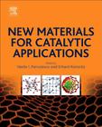 New Materials for Catalytic Applications By Vasile I. Parvulescu, Erhard Kemnitz Cover Image