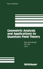 Geometric Analysis and Applications to Quantum Field Theory (Progress in Mathematics #205) Cover Image