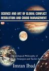Science and Art of Global Conflict Resolution and Crisis Management: A Sociological Philosophy of Global Policies, Strategies and Tactics for Peace Cover Image