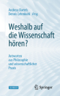 Weshalb Auf Die Wissenschaft Hören?: Antworten Aus Philosophie Und Wissenschaftlicher Praxis By Andreas Bartels (Editor), Dennis Lehmkuhl (Editor) Cover Image