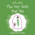 The Day Walt Met Me By Aleesa St Julian Cover Image