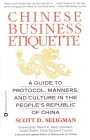 Chinese Business Etiquette: A Guide to Protocol,  Manners,  and Culture in thePeople's Republic of China Cover Image