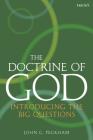 The Doctrine of God: Introducing the Big Questions By John C. Peckham Cover Image