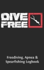 Freediving, Apnea & Spearfishing Logbook: Log Book DiveLog for breath-hold diving - English Version By Xasty Diving Cover Image