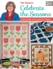 Pat Sloan's Celebrate the Seasons: 14 Easy Quilts and Companion Projects By Pat Sloan Cover Image