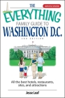 The Everything Family Guide To Washington D.C.: All the Best Hotels, Restaurants, Sites, and Attractions (Everything® Series) By Jesse Leaf Cover Image