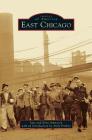 East Chicago By Jane Ammeson, Evan Ammeson (With), Andy Prieboy (Introduction by) Cover Image