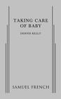 Taking Care of Baby By Dennis Kelly Cover Image