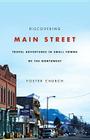 Discovering Main Street: Travel Adventures in Small Towns of the Northwest By Foster Church Cover Image