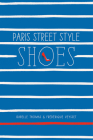 Paris Street Style: Shoes By Isabelle Thomas, Frédérique Veysset Cover Image