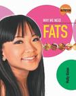 Why We Need Fats By Molly Aloian Cover Image