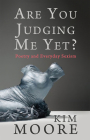Are You Judging Me Yet?: Poetry and Everyday Sexism By Kim Moore Cover Image