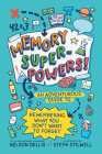 Memory Superpowers!: An Adventurous Guide to Remembering What You Don't Want to Forget By Nelson Dellis, Stephani Stilwell (Illustrator) Cover Image