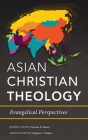Asian Christian Theology: Evangelical Perspectives By Timoteo D. Gener (Editor), Stephen T. Pardue (Editor) Cover Image