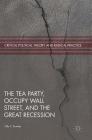 The Tea Party, Occupy Wall Street, and the Great Recession (Critical Political Theory and Radical Practice) By Nils C. Kumkar Cover Image