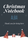 Christmas Notebook: Alba - Thank you for being here - Beautiful Christmas Gift For Women Girlfriend Wife Mom Bride Fiancee Grandma Grandda Cover Image