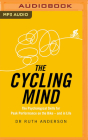 The Cycling Mind: The Psychological Skills for Peak Performance on the Bike - And in Life Cover Image