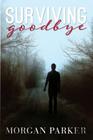 Surviving Goodbye By Morgan Parker Cover Image