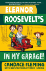 Eleanor Roosevelt's in My Garage! (History Pals) By Candace Fleming, Mark Fearing (Illustrator) Cover Image