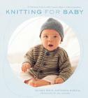 Knitting for Baby: 30 Heirloom Projects with Complete How-to-Knit Instructions By Melanie Falick, Kristin Nicholas, Ross Whitaker (By (photographer)) Cover Image