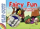 Flip Outs -- Fairy Fun: Color Your Own Cartoon! By Diego Jourdan Pereira Cover Image