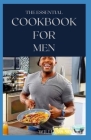 The Essential Cookbook for Men: Getting Manly In The Kitchen, All You Need To Get Started By Williams Smart Cover Image