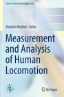 Measurement and Analysis of Human Locomotion (Biomedical Engineering) By Vladimir Medved (Editor) Cover Image