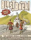 The Great Wall of China (Blast Back!) By Nancy Ohlin, Adam Larkum (Illustrator) Cover Image