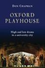 Oxford Playhouse: High and Low Drama in a University City By Don Chapman Cover Image