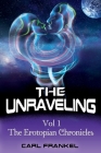 The Unraveling: Volume One: The Erotopian Chronicles Cover Image