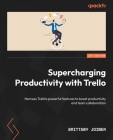 Supercharging Productivity with Trello: Harness Trello's powerful features to boost productivity and team collaboration Cover Image