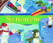 If You Were a Synonym (Word Fun) By Michael Dahl, Sara Gray (Illustrator) Cover Image