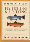 Fly Fishing & Fly Tying: A Practical Guide to Fishing in Two Classic Volumes By Peter Gathercole, Martin Ford Cover Image
