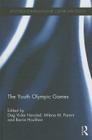 The Youth Olympic Games (Routledge Research in Sport #33) By Dag Vidar Hanstad (Editor), Barrie Houlihan (Editor), Milena Parent (Editor) Cover Image