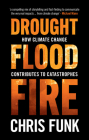 Drought, Flood, Fire: How Climate Change Contributes to Catastrophes By Chris C. Funk Cover Image