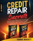Credit Repair Secrets: Discover The Most Hidden Secrets For Managing Your Credit Repair & Improve Quickly Your Credit Score & Personal Financ By Frankie Brackett Cover Image