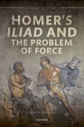 Homer's Iliad and the Problem of Force Cover Image