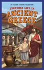 Everyday Life in Ancient Greece (JR. Graphic Ancient Civilizations) By Kirsten Holm Cover Image
