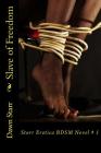 Slave of Freedom: Starr Erotica BDSM Novel # 1 By Dawn Starr Cover Image