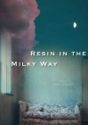 Resin in the Milky Way By Amanda Rabaduex Cover Image