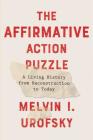 The Affirmative Action Puzzle: A Living History from Reconstruction to Today Cover Image