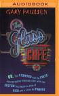 The Glass Cafe: Or the Stripper and the State; How My Mother Started a War with the System That Made Us Kind of Rich and a Little Bit By Gary Paulsen, Todd Haberkorn (Read by) Cover Image