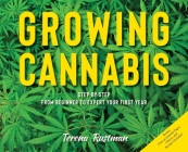 Growing Cannabis: Step-by-Step from Beginner to Expert Your First Year By Terena Rustman Cover Image