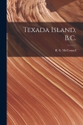 Texada Island, B.C. [microform] By R. G. (Richard George) 18 McConnell (Created by) Cover Image